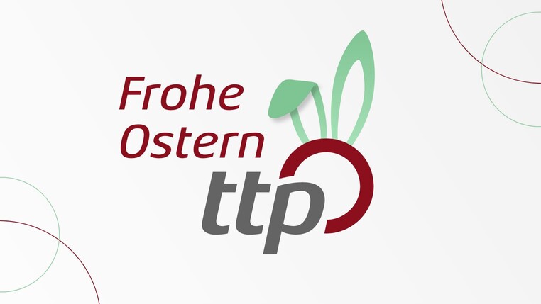 Die ttp AG wünscht frohe Ostern