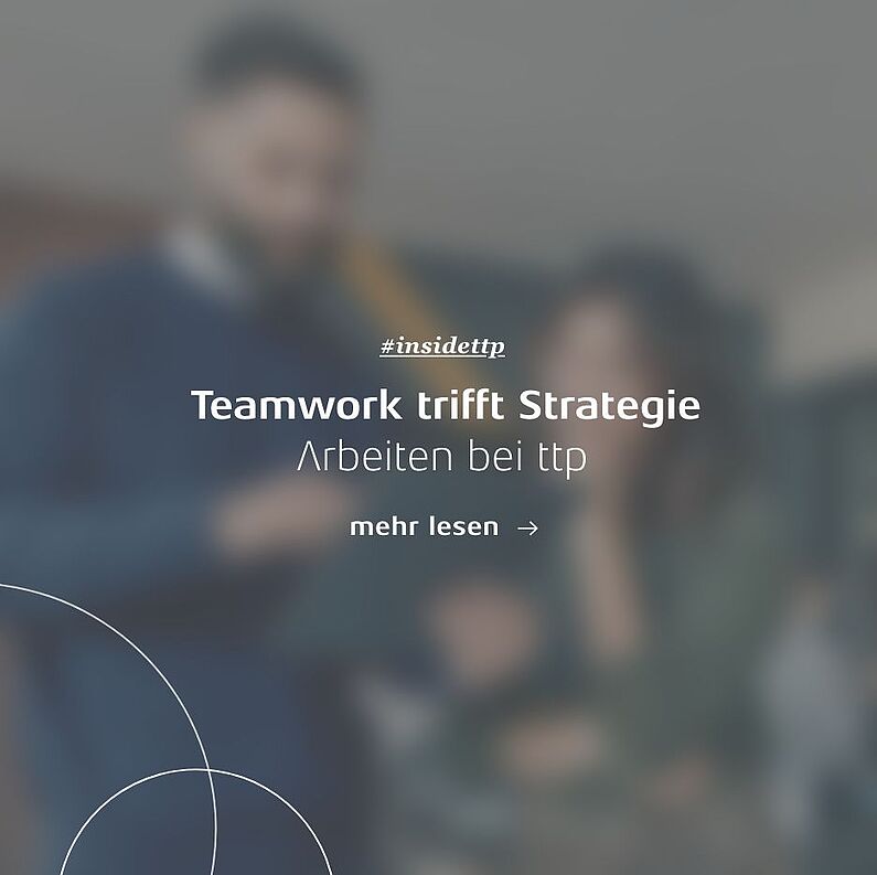 Linkkachel: Teamwork trifft Strategie – Arbeiten bei ttp.